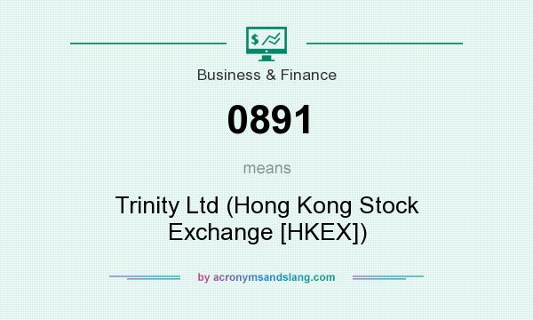 What does 0891 mean? It stands for Trinity Ltd (Hong Kong Stock Exchange [HKEX])