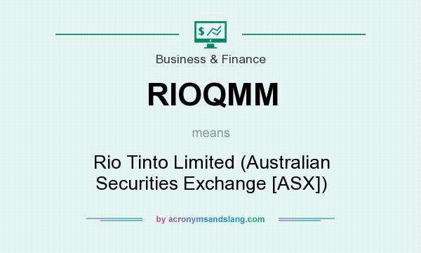 What does RIOQMM mean? It stands for Rio Tinto Limited (Australian Securities Exchange [ASX])