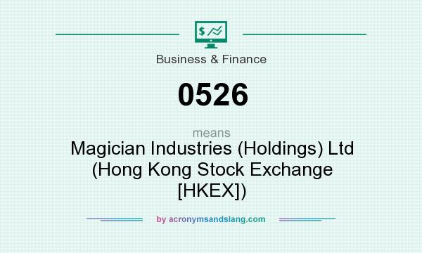 What does 0526 mean? It stands for Magician Industries (Holdings) Ltd (Hong Kong Stock Exchange [HKEX])