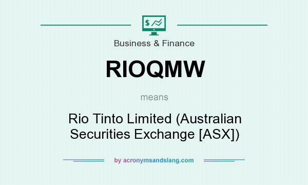 What does RIOQMW mean? It stands for Rio Tinto Limited (Australian Securities Exchange [ASX])