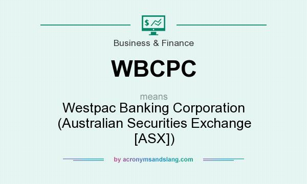 What does WBCPC mean? It stands for Westpac Banking Corporation (Australian Securities Exchange [ASX])