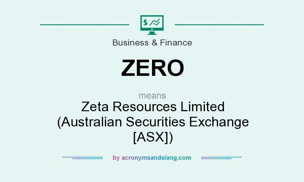 What does ZERO mean? It stands for Zeta Resources Limited (Australian Securities Exchange [ASX])