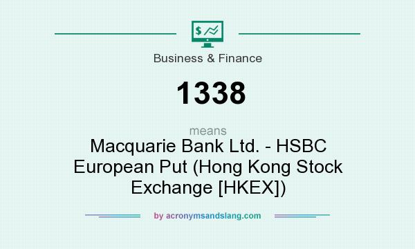 What does 1338 mean? It stands for Macquarie Bank Ltd. - HSBC European Put (Hong Kong Stock Exchange [HKEX])