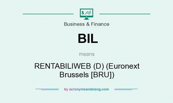What does BIL mean? It stands for RENTABILIWEB (D) (Euronext Brussels [BRU])