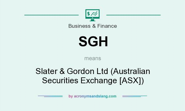 What does SGH mean? It stands for Slater & Gordon Ltd (Australian Securities Exchange [ASX])