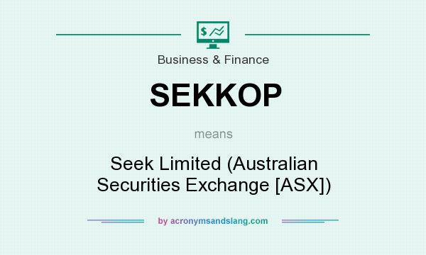 What does SEKKOP mean? It stands for Seek Limited (Australian Securities Exchange [ASX])