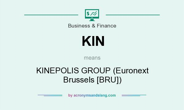 What does KIN mean? It stands for KINEPOLIS GROUP (Euronext Brussels [BRU])