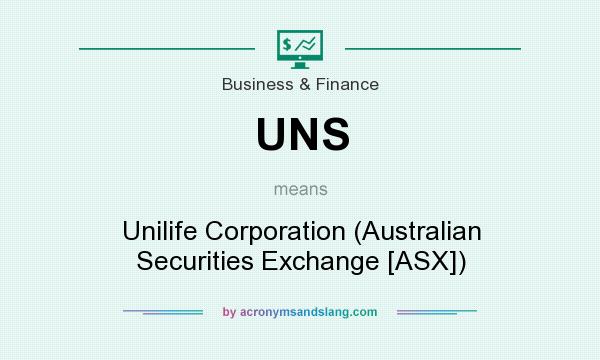 What does UNS mean? It stands for Unilife Corporation (Australian Securities Exchange [ASX])