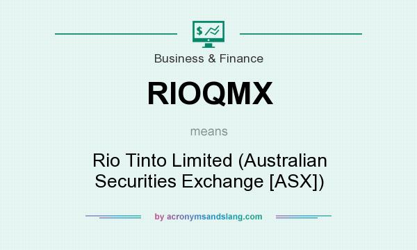 What does RIOQMX mean? It stands for Rio Tinto Limited (Australian Securities Exchange [ASX])