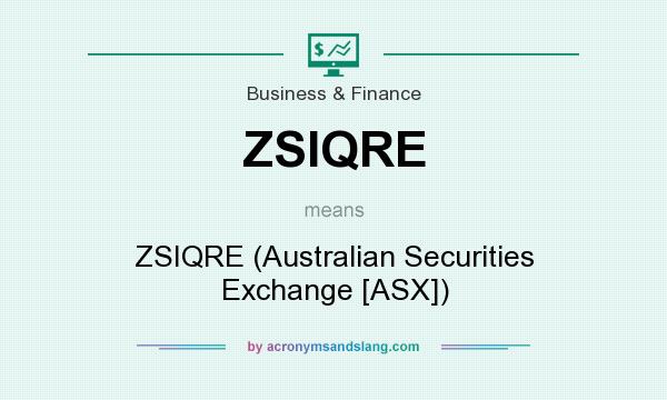 What does ZSIQRE mean? It stands for ZSIQRE (Australian Securities Exchange [ASX])