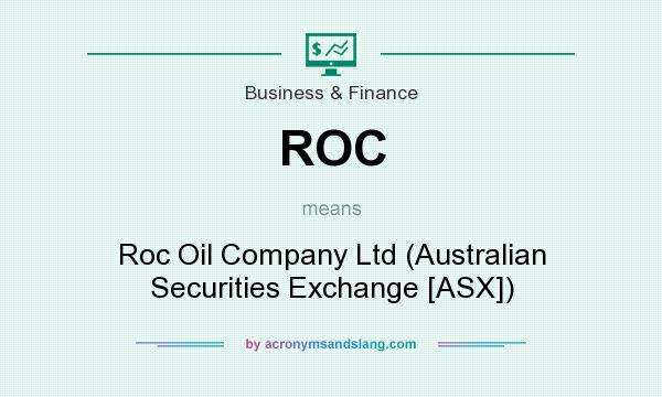 What does ROC mean? It stands for Roc Oil Company Ltd (Australian Securities Exchange [ASX])