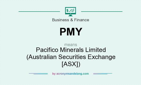 What does PMY mean? It stands for Pacifico Minerals Limited (Australian Securities Exchange [ASX])
