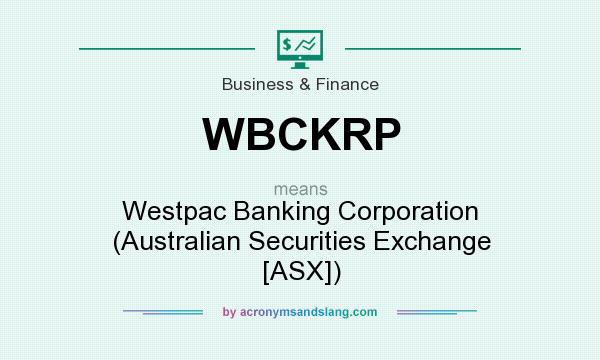 What does WBCKRP mean? It stands for Westpac Banking Corporation (Australian Securities Exchange [ASX])