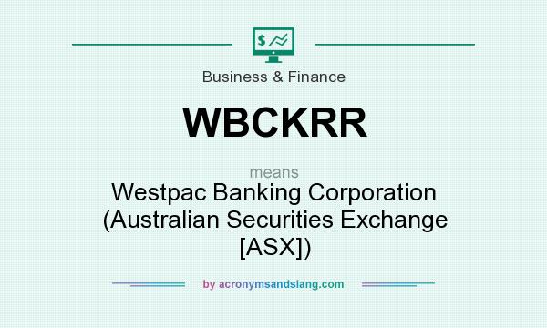 What does WBCKRR mean? It stands for Westpac Banking Corporation (Australian Securities Exchange [ASX])