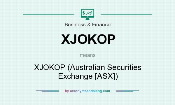 What does XJOKOP mean? It stands for XJOKOP (Australian Securities Exchange [ASX])