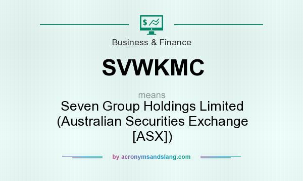 What does SVWKMC mean? It stands for Seven Group Holdings Limited (Australian Securities Exchange [ASX])