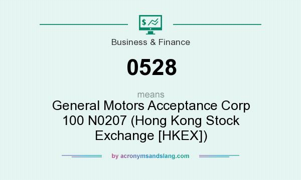 What does 0528 mean? It stands for General Motors Acceptance Corp 100 N0207 (Hong Kong Stock Exchange [HKEX])