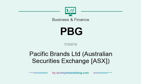 What does PBG mean? It stands for Pacific Brands Ltd (Australian Securities Exchange [ASX])