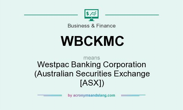 What does WBCKMC mean? It stands for Westpac Banking Corporation (Australian Securities Exchange [ASX])