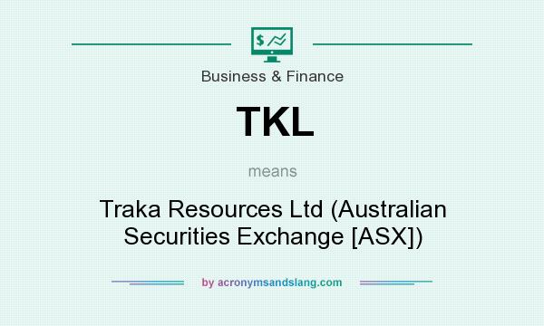 What does TKL mean? It stands for Traka Resources Ltd (Australian Securities Exchange [ASX])