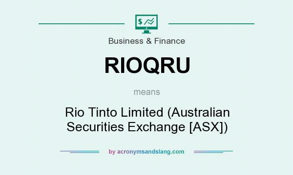 What does RIOQRU mean? It stands for Rio Tinto Limited (Australian Securities Exchange [ASX])