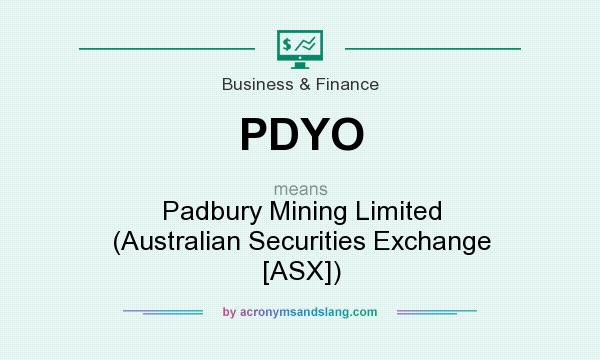 What does PDYO mean? It stands for Padbury Mining Limited (Australian Securities Exchange [ASX])