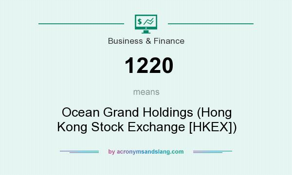 What does 1220 mean? It stands for Ocean Grand Holdings (Hong Kong Stock Exchange [HKEX])