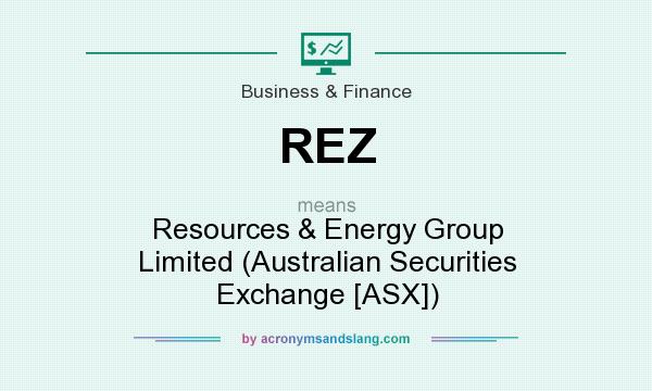 What does REZ mean? It stands for Resources & Energy Group Limited (Australian Securities Exchange [ASX])