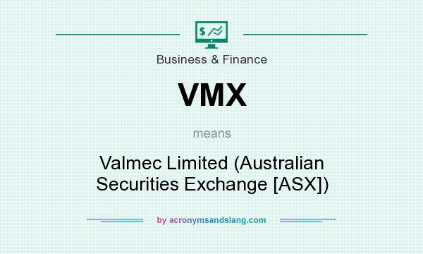What does VMX mean? It stands for Valmec Limited (Australian Securities Exchange [ASX])