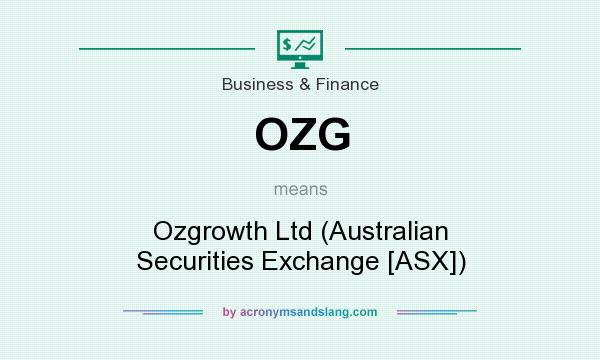 What does OZG mean? It stands for Ozgrowth Ltd (Australian Securities Exchange [ASX])