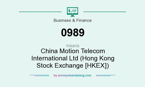 What does 0989 mean? It stands for China Motion Telecom International Ltd (Hong Kong Stock Exchange [HKEX])