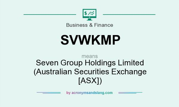 What does SVWKMP mean? It stands for Seven Group Holdings Limited (Australian Securities Exchange [ASX])