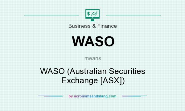 What does WASO mean? It stands for WASO (Australian Securities Exchange [ASX])