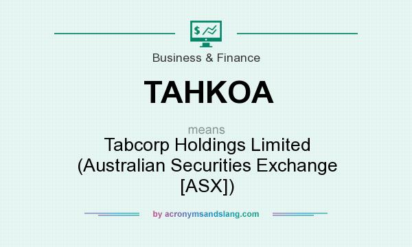 What does TAHKOA mean? It stands for Tabcorp Holdings Limited (Australian Securities Exchange [ASX])