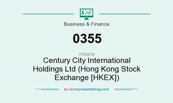 What does 0355 mean? It stands for Century City International Holdings Ltd (Hong Kong Stock Exchange [HKEX])