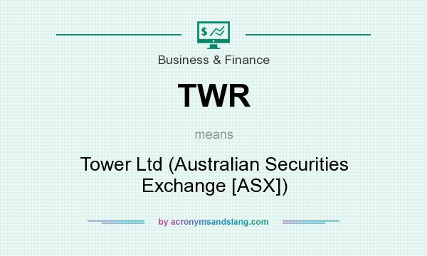 What does TWR mean? It stands for Tower Ltd (Australian Securities Exchange [ASX])