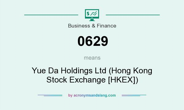 What does 0629 mean? It stands for Yue Da Holdings Ltd (Hong Kong Stock Exchange [HKEX])