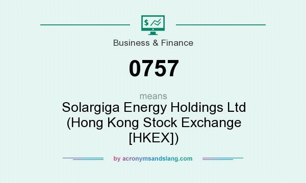 What does 0757 mean? It stands for Solargiga Energy Holdings Ltd (Hong Kong Stock Exchange [HKEX])