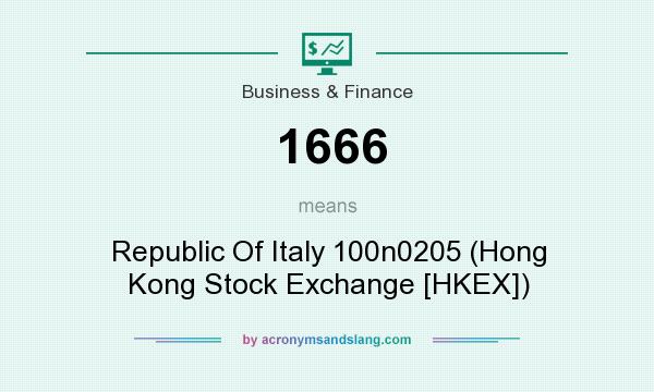What does 1666 mean? It stands for Republic Of Italy 100n0205 (Hong Kong Stock Exchange [HKEX])