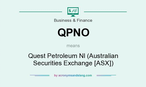 What does QPNO mean? It stands for Quest Petroleum Nl (Australian Securities Exchange [ASX])