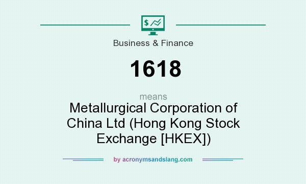 What does 1618 mean? It stands for Metallurgical Corporation of China Ltd (Hong Kong Stock Exchange [HKEX])