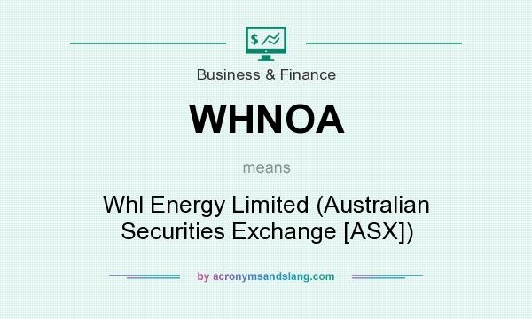 What does WHNOA mean? It stands for Whl Energy Limited (Australian Securities Exchange [ASX])