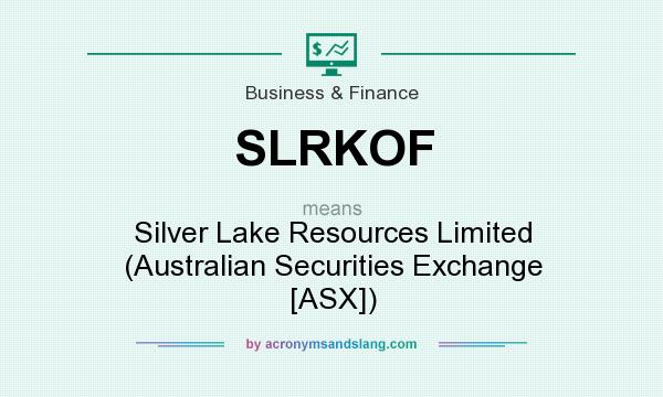 What does SLRKOF mean? It stands for Silver Lake Resources Limited (Australian Securities Exchange [ASX])
