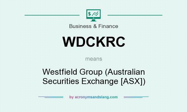What does WDCKRC mean? It stands for Westfield Group (Australian Securities Exchange [ASX])