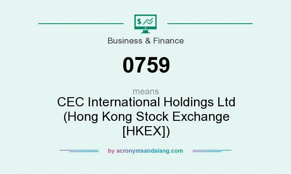 What does 0759 mean? It stands for CEC International Holdings Ltd (Hong Kong Stock Exchange [HKEX])