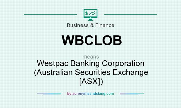 What does WBCLOB mean? It stands for Westpac Banking Corporation (Australian Securities Exchange [ASX])