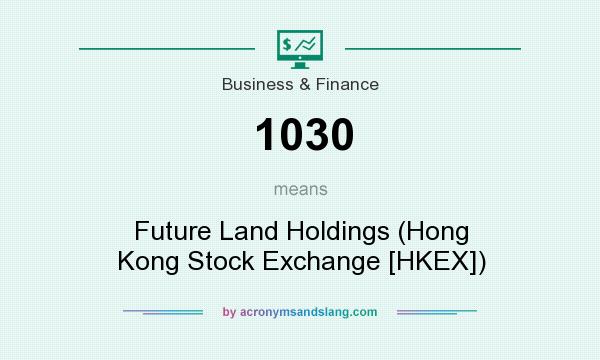 What does 1030 mean? It stands for Future Land Holdings (Hong Kong Stock Exchange [HKEX])