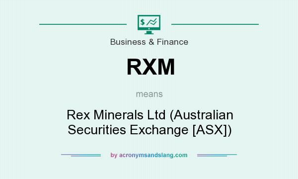 What does RXM mean? It stands for Rex Minerals Ltd (Australian Securities Exchange [ASX])