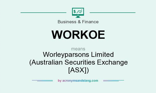 What does WORKOE mean? It stands for Worleyparsons Limited (Australian Securities Exchange [ASX])