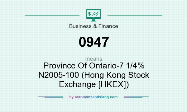 What does 0947 mean? It stands for Province Of Ontario-7 1/4% N2005-100 (Hong Kong Stock Exchange [HKEX])